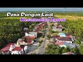 Desa Dungun Laut Full Area Drone Video