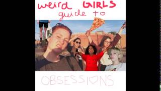 Ep 1: Weird Girls' Guide to Obsessions