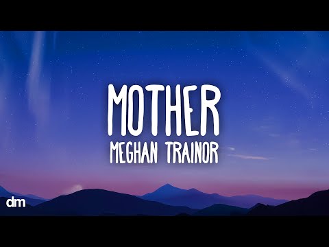 Meghan Trainor - Mother (Lyrics)