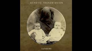 GENETIC TRANSMISSION - Lullubies [ZOHAR 208-2]