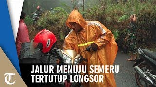 Jalur Menuju Gunung Semeru Tertutup Longsoran Tanah, Diimbau lewat Jalur Selatan Malang & Lumajang