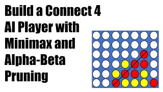 Connect 4 AI Player using Minimax Algorithm with Alpha-Beta Pruning: Python Coding Tutorial