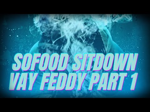 SoFood Sitdown - Vay Feddy Part 1