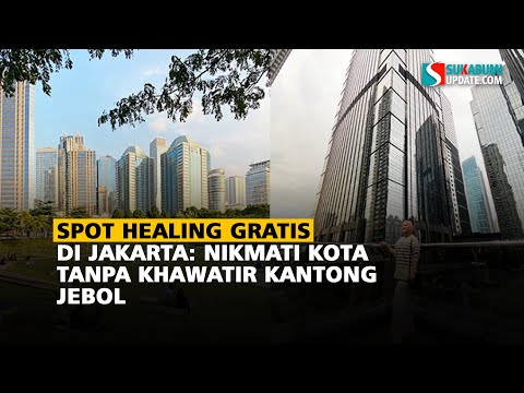 Spot Healing Gratis di Jakarta: Nikmati Kota Tanpa Khawatir Kantong Jebol