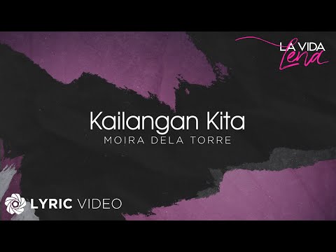 Kailangan Kita - Moira Dela Torre (Lyrics) | La Vida Lena OST