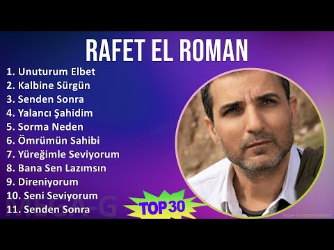 Rafet El Roman 2024 MIX Favorite Songs - Unuturum Elbet, Kalbine Sürgün, Senden Sonra, Yalancı Ş...