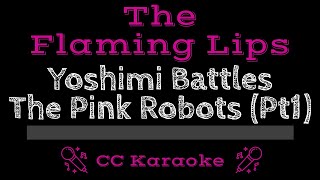 The Flaming Lips   Yoshimi Battles the Pink Robots Pt 1 CC Karaoke Instrumental Lyrics