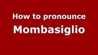 How to pronounce Mombasiglio