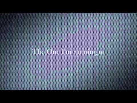 The One I`m Running To  w/Lyrics 7eventh Time Down