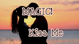 Download lagu MAGIC! - Kiss Me     (lyrics) mp3