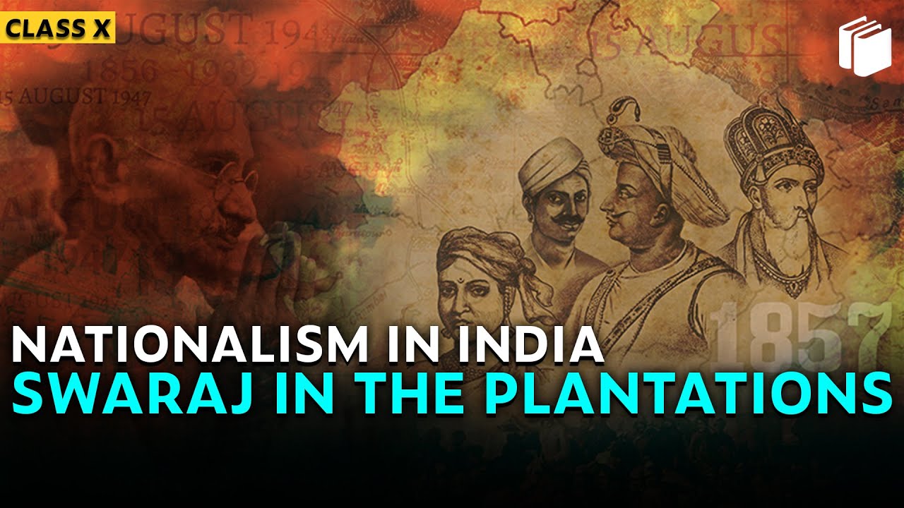 Swaraj in the Plantations | Nationalism in India | Chapter 3 - History | Class 10 | PuStack
