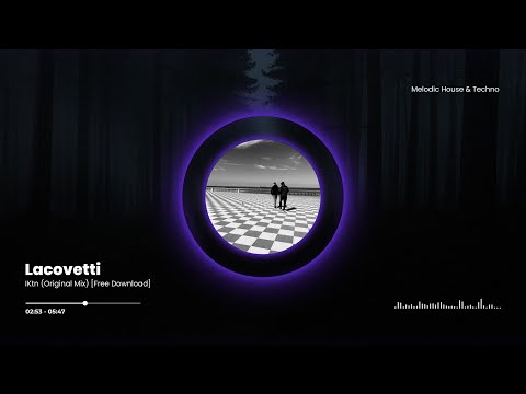 Lacovetti - IKtN (Original Mix) [Free Download]