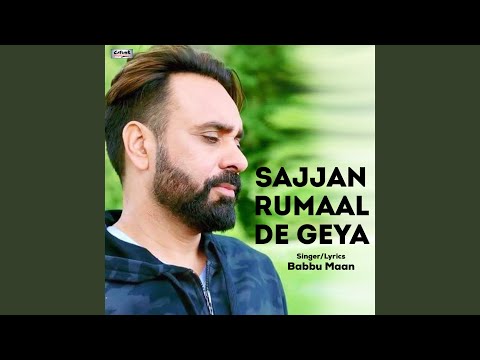 Sajjan Rumaal De Geya — watch video