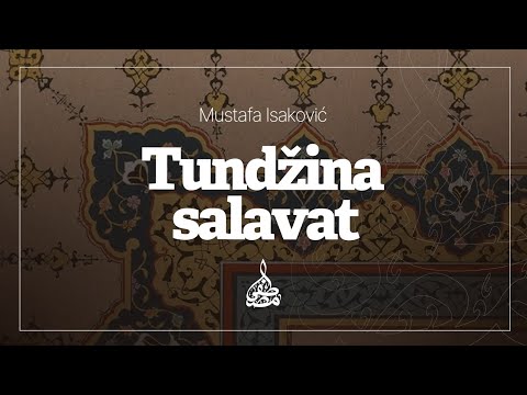 Mustafa Isaković- Tundžina Salavat - تنجينا صلوات- مدح النبي صلى الله عليه و سلم