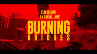 Cabum x Lyrical Joe - Burning Bridges (Official Video)