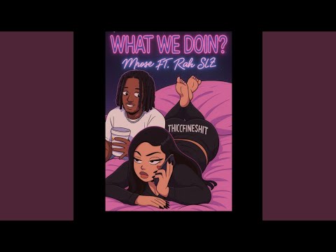 WHAT WE DOIN? (feat. Rah Slz)