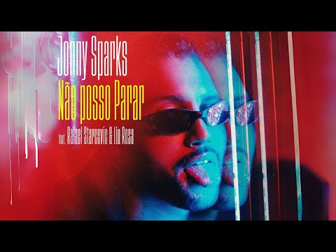 Jonny Sparks - Não Posso Parar Feat @RafaelStarcevic & Liu Rosa ( Clipe Oficial ) ⚡️