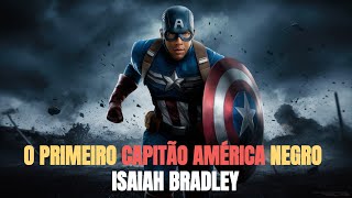 O PRIMEIRO CAPITÃO AMÉRICA NEGRO ISAIAH BRADLEY HISTÓRIA MARVEL COMICS