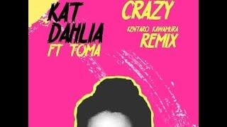 Kat Dahlia ft. TOMA - Crazy (Kentaro Kawamura Remix) (@kawamurakentaro @KatDahlia)