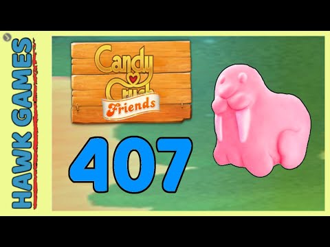 Candy Crush Friends Level 407 (Animals mode) - 3 Stars Walkthrough, No Boosters