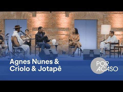 Por Acaso | Criolo, Agnes Nunes e Jota Pê | Participação de Roberto Sallouti