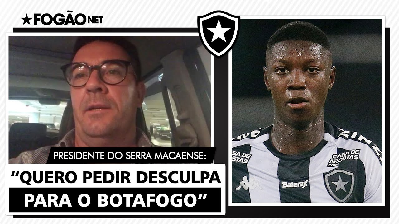 Presidente do Serra Macaense pede desculpa ao Botafogo após dizer que Série B é pequena para Matheus Babi