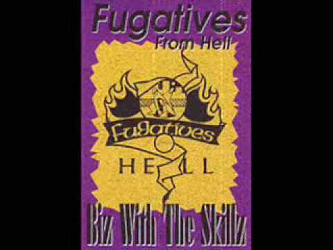 Fugatives From Hell - Biz With The Skillz