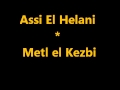 Assi El Helani - Metl Kezbi.mp4 