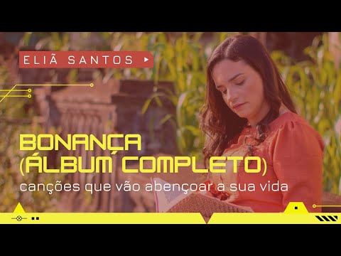 Canções que vão abençoar a sua vida | Eliã Santos, Álbum Bonança (Completo)
