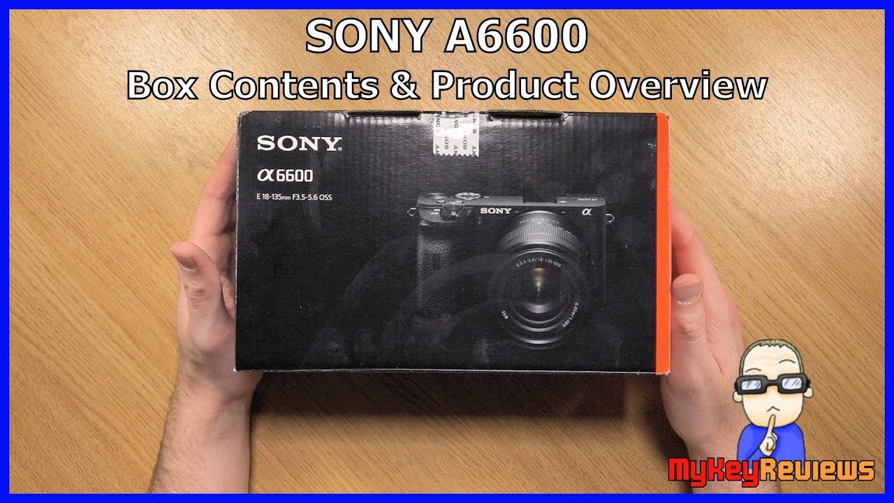 Sony A6600 (ILCE-6600) | Unboxing & Product Overview | MyKeyReviews