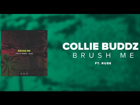 Collie Buddz- Brush Me (Feat. Russ)