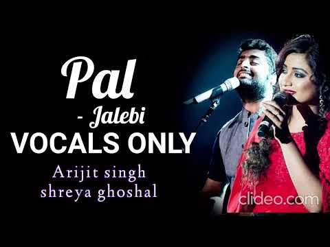 Pal song (without music) | Jalebi | Arijit Singh |Shreya Ghoshal | VOCALS ONLY