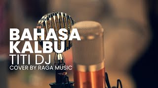 Download lagu BAHASA KALBU - TITI DJ (Cover By RAGA) mp3
