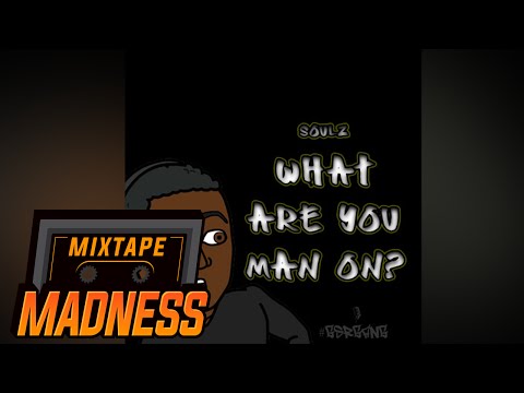 #GSR Soulz - What Are You Man On | Mixtape Madness