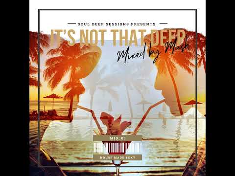 It's Not That Deep Mix 01 by MUSHMYDJ