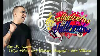 Felipe Peláez feat Silvestre Dangond e Iván Villazón - Que Me Quiera