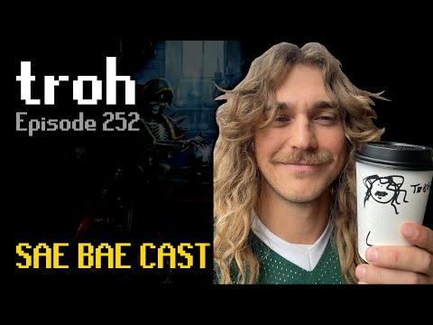 troh - 2004 Memories, Best RS Video Makers, UIM, Clog Culture, F2P vs P2P | Sae Bae Cast 252