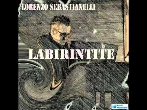 LABIRINTITE - LORENZO SEBASTIANELLI