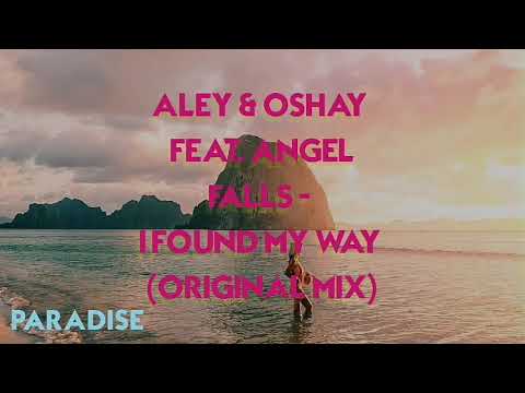 Aley & oshay feat.angel falls - I found my way (orginal mix)