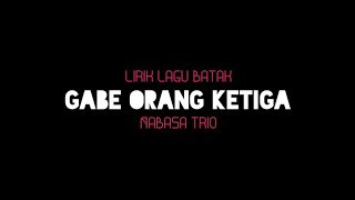 Download lagu Lirik Lagu Gabe Orang Ketiga - Nabasa Trio mp3