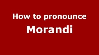 How to pronounce Morandi