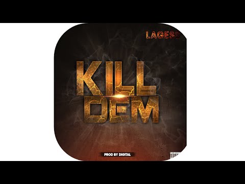 Lagess -  Kill Dem [by DJ Digital] (AUDIO)