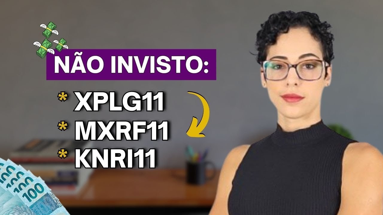 MXRF11, KNRI11 e XPLG11: por que não invisto nesses fundos imobiliários?