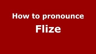 How to pronounce Flize