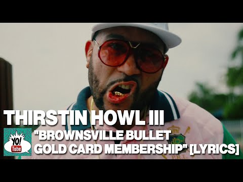 Thirstin Howl III, “Brownsville Bullet Gold Card Membership” lyrics