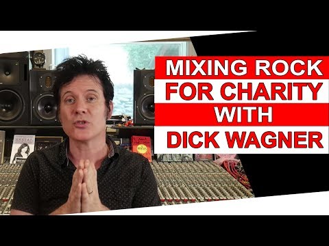 Mixing Classic Rock for Charity With Dick Wagner - Warren Huart: Produce Like A Pro