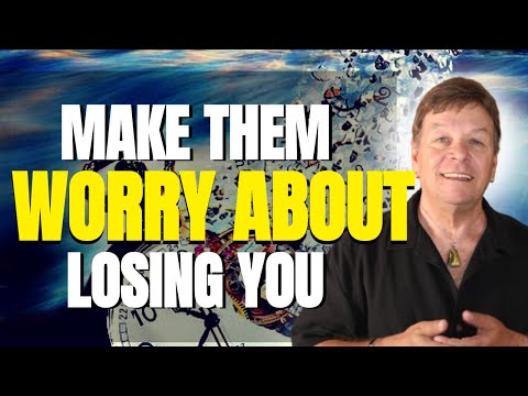 Make Them Worry About Losing You - They Will Chase You - Law of Attraction