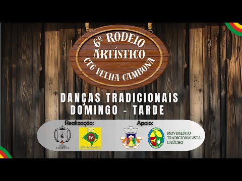 PALCO DANÇAS TRADICIONAIS - 6º Rodeio Artístico CTG Velha Cambona - SÁBADO DIA 17 DE AGOSTO - TARDE