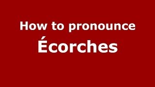 How to pronounce &eacute;corches