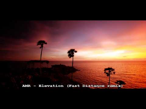 AMR - Elevation (Fast Distance remix)